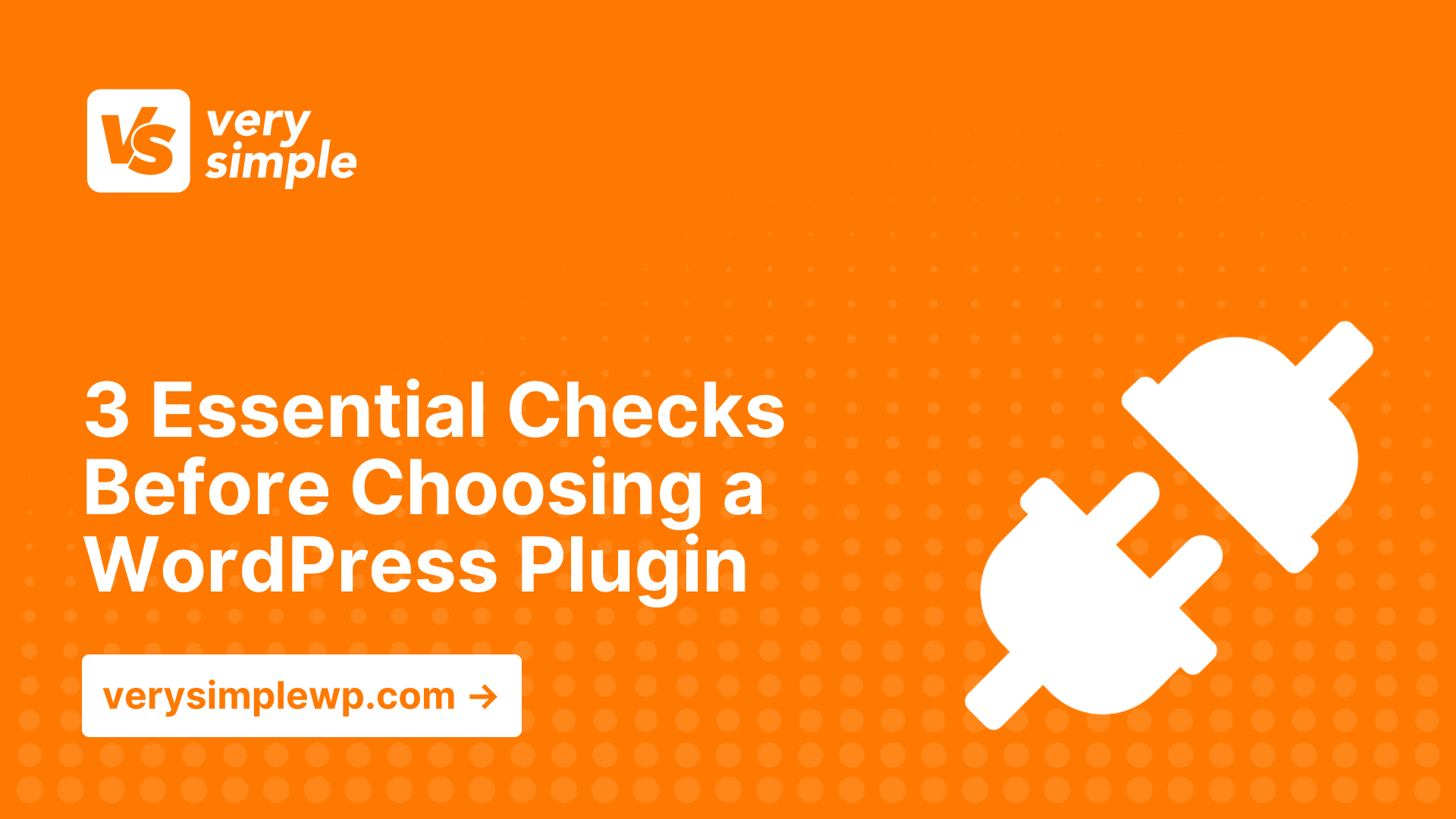 3 Essential Checks Before Choosing a WordPress Plugin